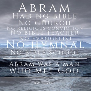 Abram Had No Bible No Church